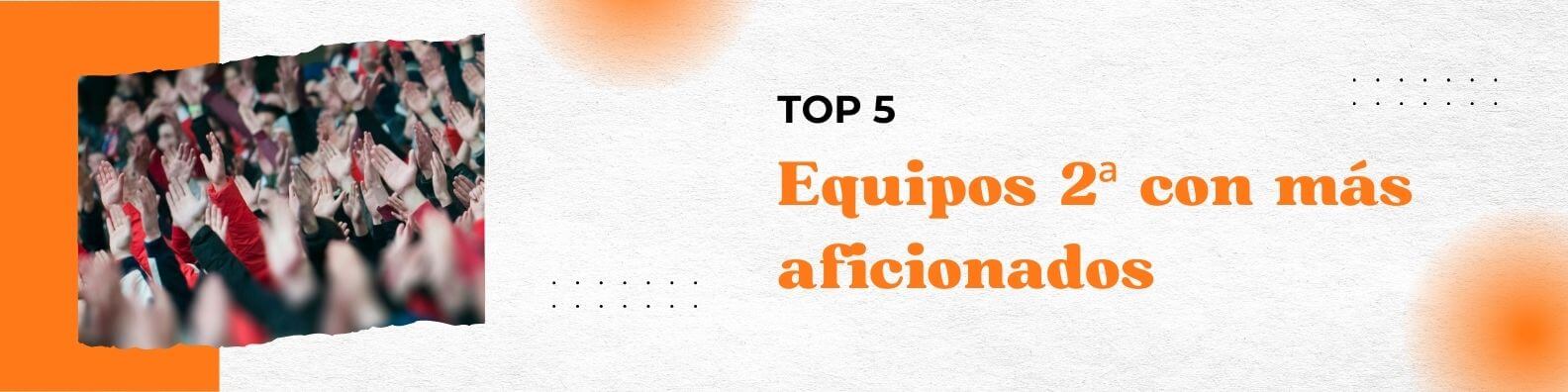 equipos segunda aficionados